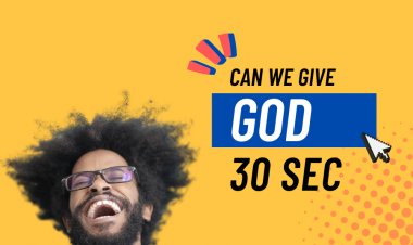 Give God 30 Seconds  of Praise