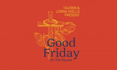 TAUREN WELLS PRESENTS GOOD FRIDAY ON THE SQUARE
