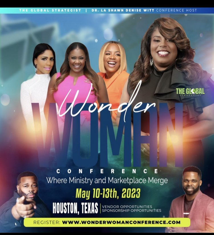 Wonder Woman Conference Returns May 10-13, 2023 Merging Ministry and Marketplace hosted by Dr. La Shawn Denise Witt